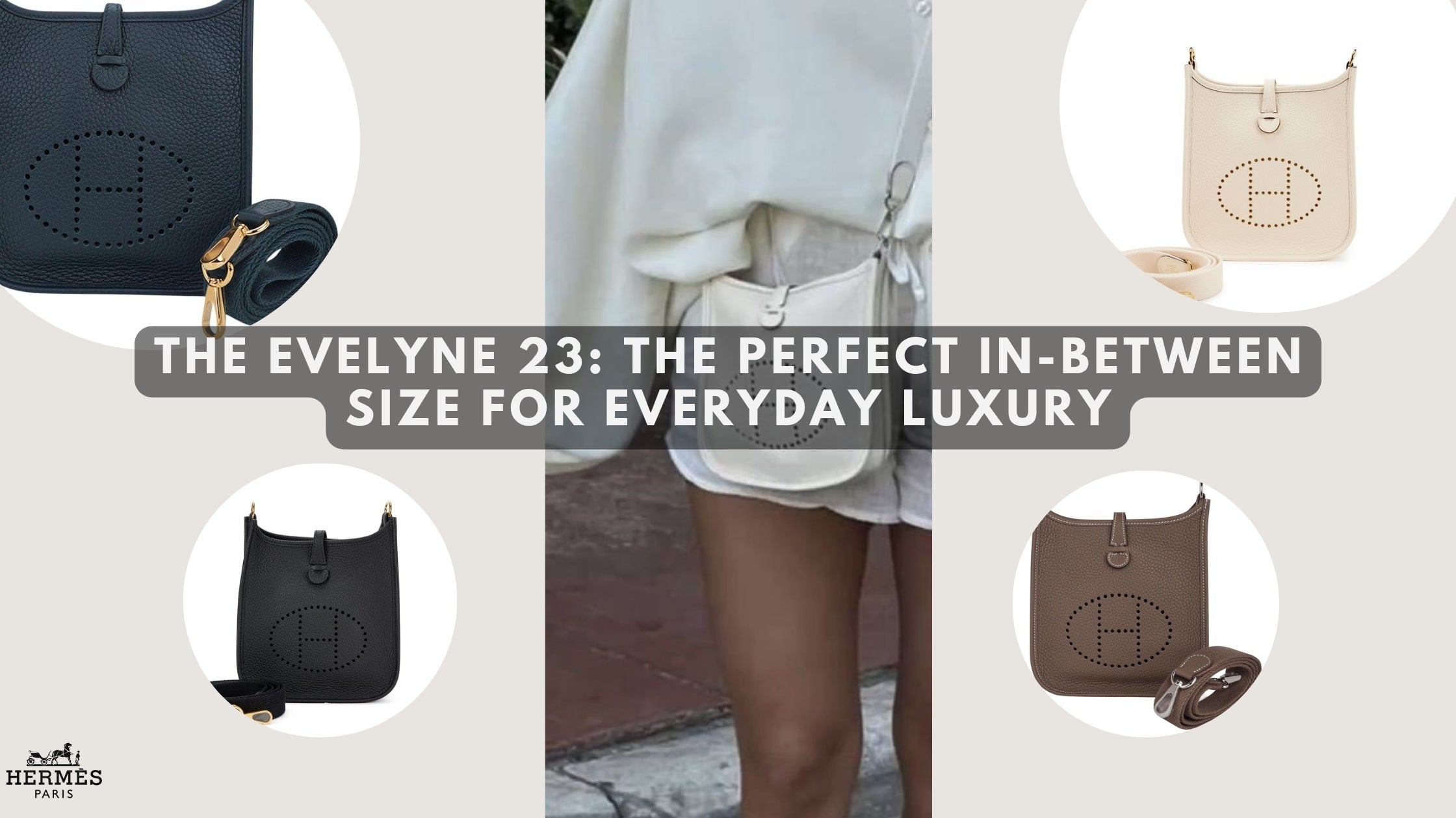 THE HERMES EVELYNE 23: IS IT THE BEST SIZE