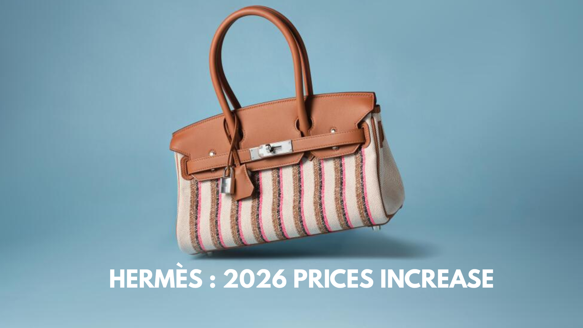 Hermès 2026 Prices Increase : Everything you need to know