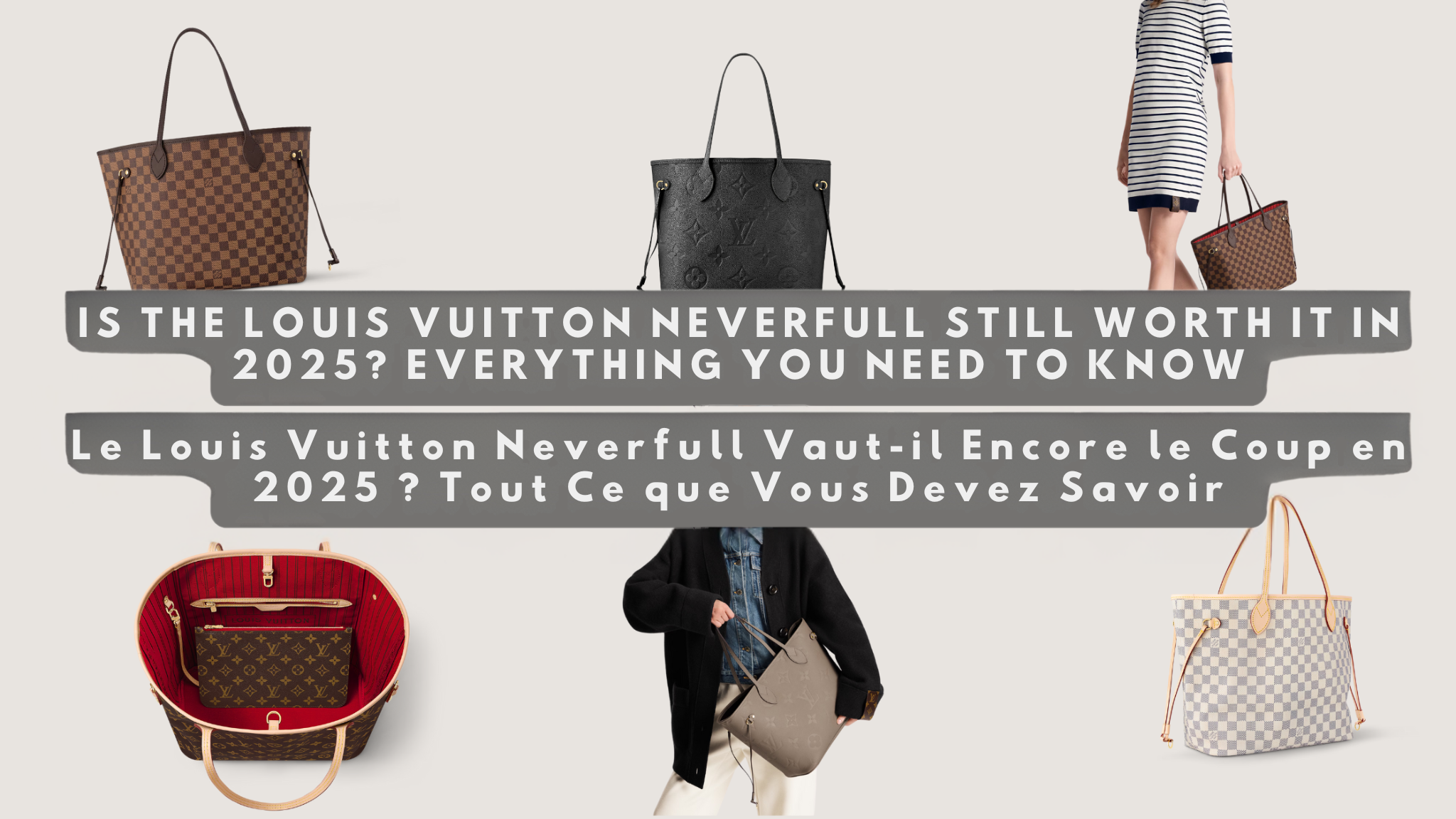 Louis Vuitton Neverfull worth it 2025 investment guide luxury tote bags collection Damier Monogram canvas Bam Luxury Store