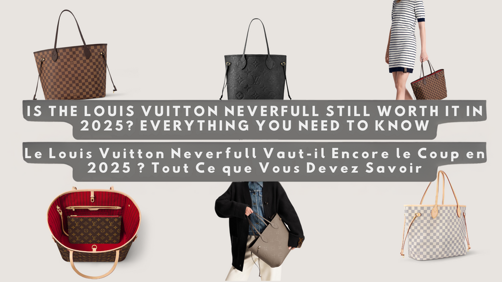 Louis Vuitton Neverfull worth it 2025 investment guide luxury tote bags collection Damier Monogram canvas Bam Luxury Store